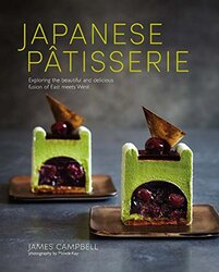 Japanese Patisserie: Exploring the Beautiful and Delicious Fusion of East Meets West, Hardcover Book, By: James Campbell