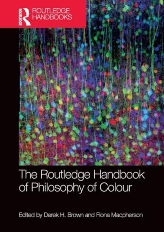 

The Routledge Handbook of Philosophy of Colour by Derek H BrownFiona Macpherson-Paperback