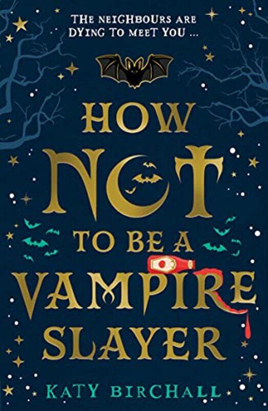 

How Not To Be A Vampire Slayer by Katy Birchall-Paperback