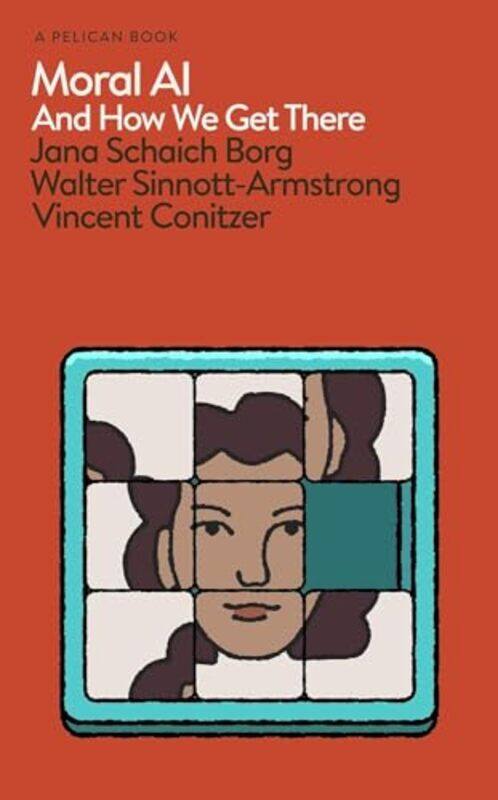 

Moral Ai by Jana Schaich BorgWalter Sinnott-ArmstrongVincent Conitzer-Hardcover