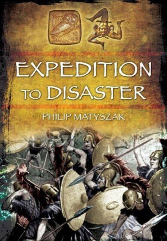 

Expedition to Disaster by Philip Matyszak-Paperback