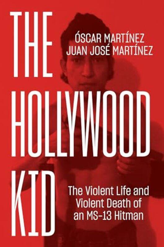 

The Hollywood Kid by Juan MartinezOscar MartinezJohn WashingtonDaniela Maria Ugaz-Hardcover