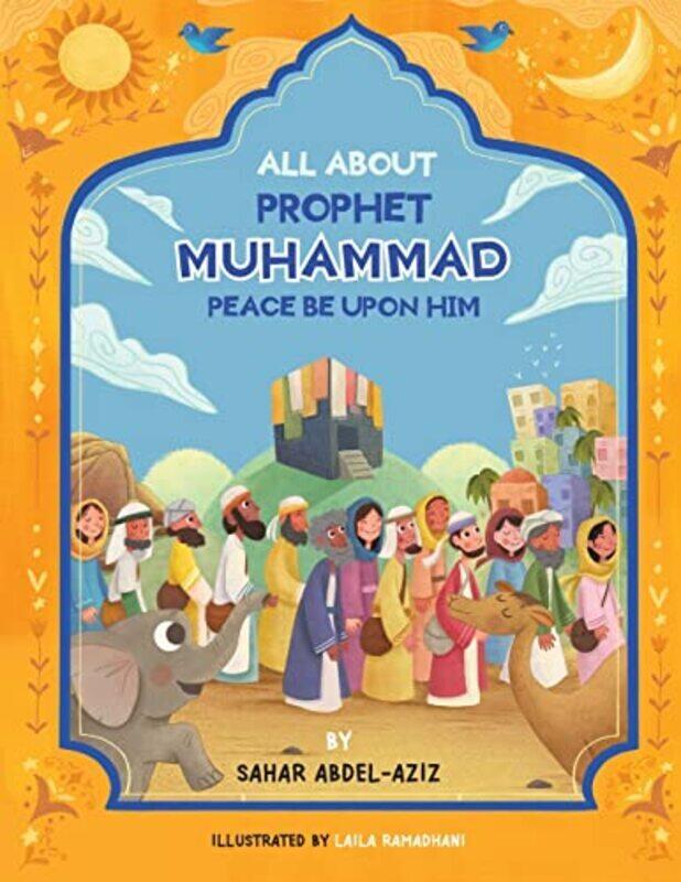 

All About Prophet Muhammad Peace be upon him by Abdel-Aziz, Sahar - Ramadhani, Laila Paperback