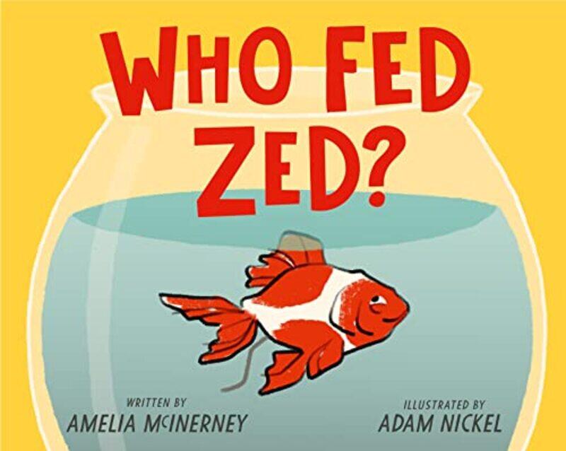 

Who Fed Zed by Amelia McInerneyAdam Nickel-Hardcover