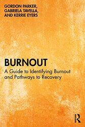 Burnout by Gordon Scientia Professor of Psychiatry, University of New South Wales, Australia ParkerGabriela University of New South Wales, Australia TavellaKerrie Eyers-Paperback