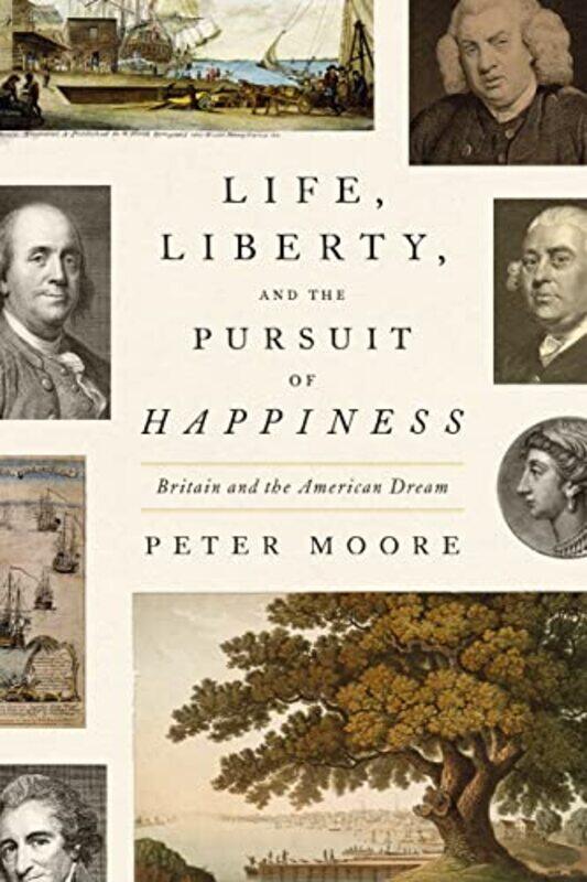 

Life Liberty and the Pursuit of Happiness by Peter Moore-Hardcover