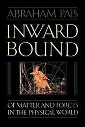 Inward Bound: Of Matter and Forces in the Physical World,Paperback by Pais, Abraham (Detlev W. Bronk Professor of Physics, Detlev W. Bronk Professor of Physics, Rockefell