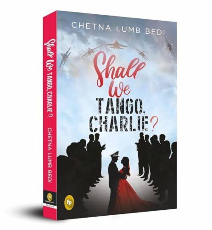 

Shall We Tango Charlie By Chetna Lumb Bedi - Paperback