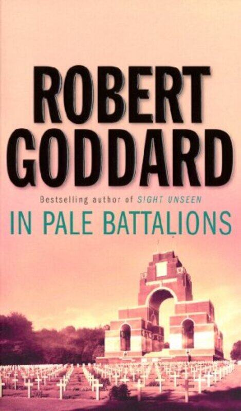 

In Pale Battalions, Paperback, By: Robert Goddard