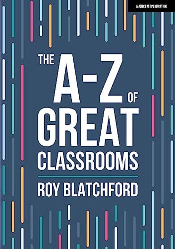 

The AZ of Great Classrooms by Roy Blatchford-Paperback