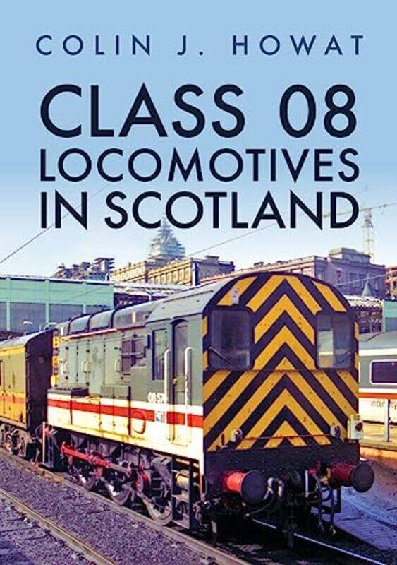 

Class 08 Locomotives in Scotland by Colin J Howat-Paperback