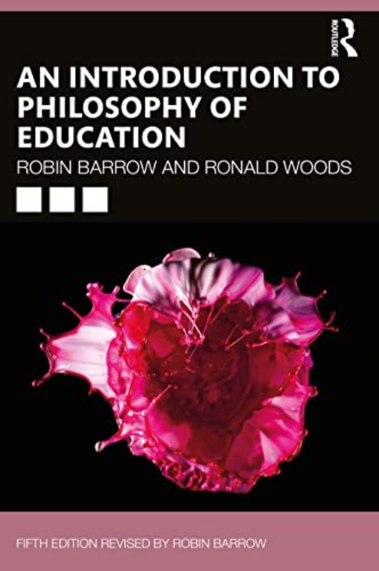 An Introduction to Philosophy of Education by Robin Simon Fraser University, British Columbia, Canada BarrowRonald formely of the University of Leicester, UK Woods-Paperback