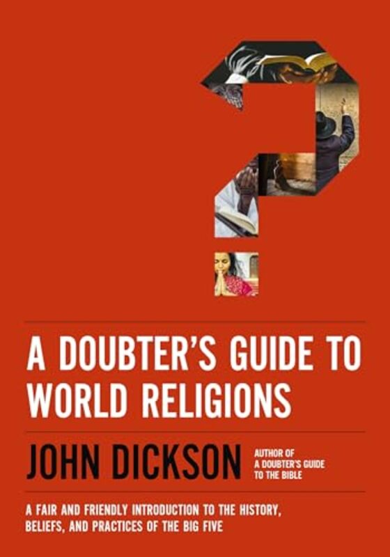 A Doubters Guide to World Religions by John Dickson-Paperback