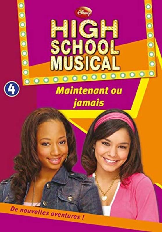 

High School Musical, Tome 4 : Maintenant ou jamais,Paperback,By:Collectif