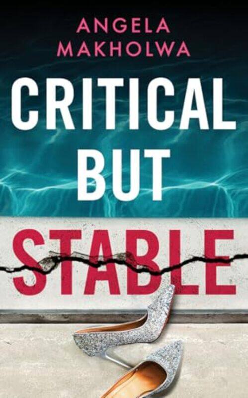 

Critical But Stable by Angela Makholwa-Paperback
