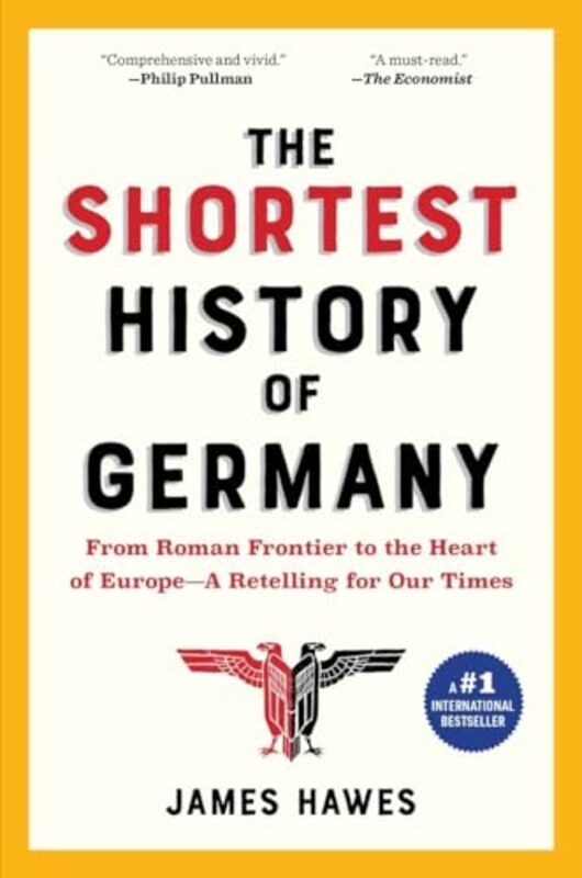 The Shortest History of Germany From Julius Caesar to Angela Merkel A Retelling for Our Times by Hawes James Paperback
