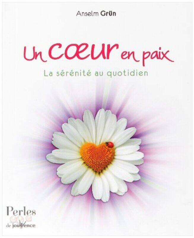 

Un Coeur En Paix La S R Nit Au Quotidien By Anselm Gr N Paperback
