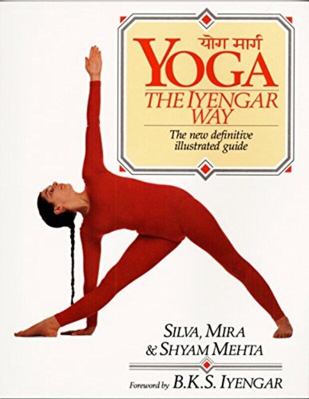 

Yoga: The Iyengar Way: The New Definitive Illustrated Guide , Paperback by Mehta, Silva - Mehta, Mira - Mehta, Shyam