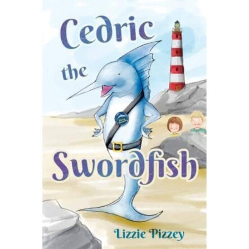 

Cedric the Swordfish by Lizzie Pizzey-Paperback