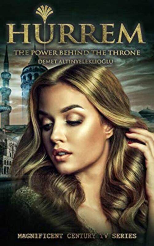 

Hurrem The Power Behind The Throne by Altinyeleklioglu, Demet - Paperback