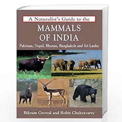 A Naturalist's Guide To The Mammals Of India, Paperback Book, By: Bikram Grewal - Rohit Chakravarty