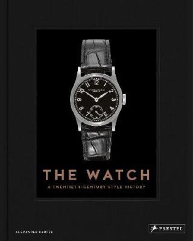 

The Watch: A Twentieth Century Style History, Hardcover Book, By: Alexander Barter