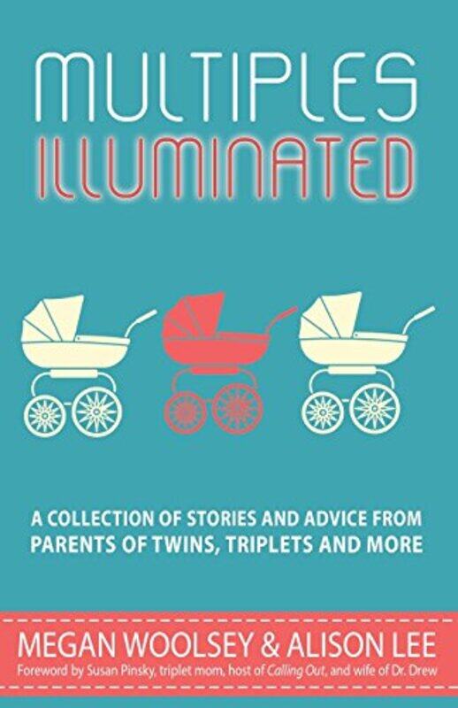 

Multiples Illuminated: A Collection of Stories And Advice From Parents of Twins, Triplets and More,Paperback,by:Lee, Alison (University of Technology