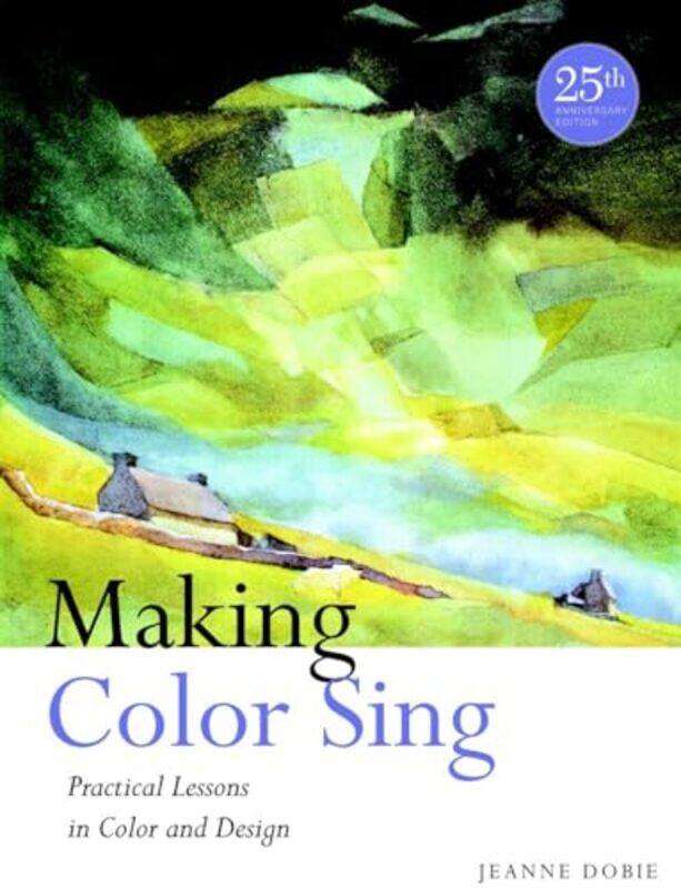 

Making Color Sing 25Th Anniversary Edition By Jeanne Dobie -Paperback