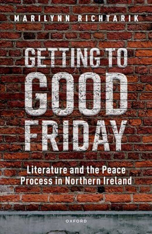 

Getting to Good Friday by Marilynn Professor of English, Professor of English, Georgia State University, Atlanta, Georgia Richtarik-Hardcover