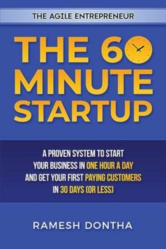 

The 60 Minute Startup: A Proven System to Start Your Business in 1 Hour a Day and Get Your First Pay.paperback,By :Dyche, Jill - Dontha, Ramesh