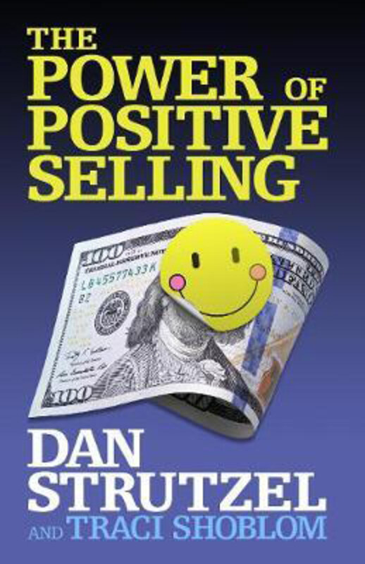 

The Power of Positive Selling, Paperback Book, By: Dan Strutzel