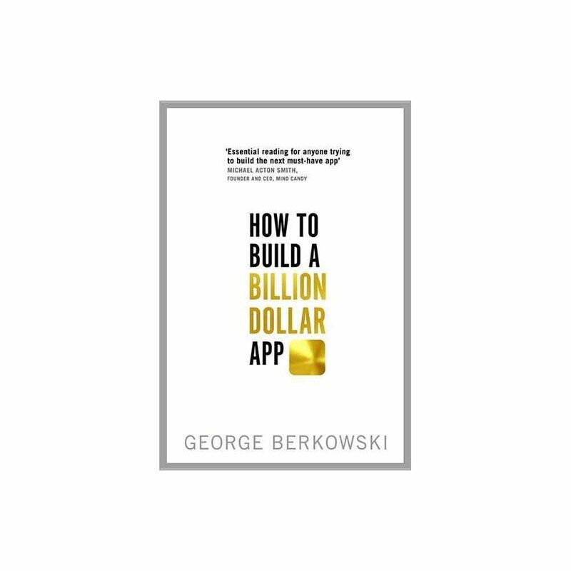 

How to Build a Billion Dollar App, Paperback Book, By: George Berkowski
