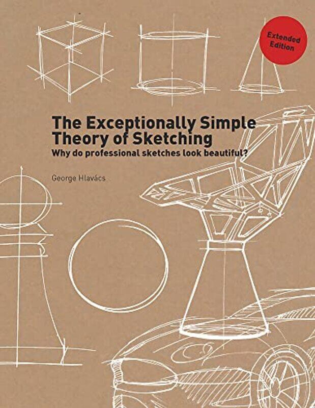 

The Exceptionally Simple Theory of Sketching (Extended Edition) , Paperback by Hlavacs, George