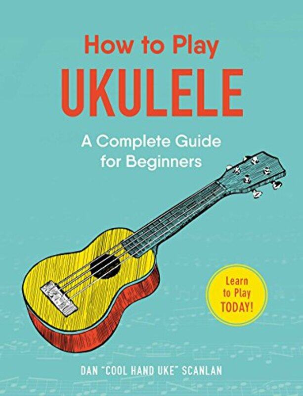 

How To Play Ukulele by Dan Scanlan-Paperback