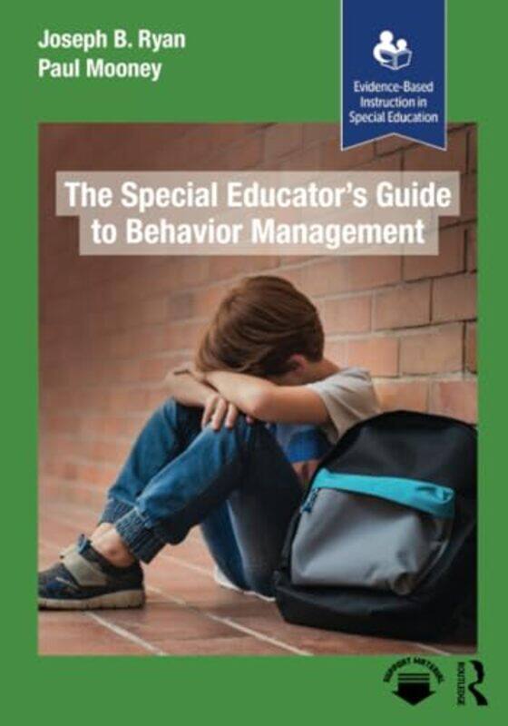 

The Special Educator’s Guide to Behavior Management by Paul MooneyJoseph B Ryan-Paperback