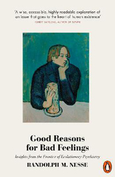Good Reasons for Bad Feelings: Insights from the Frontier of Evolutionary Psychiatry, Paperback Book, By: Randolph M. Nesse