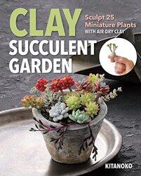 Clay Succulent Garden by Lisa Varchol PerronTaylor PerronDavid Scheirer-Paperback