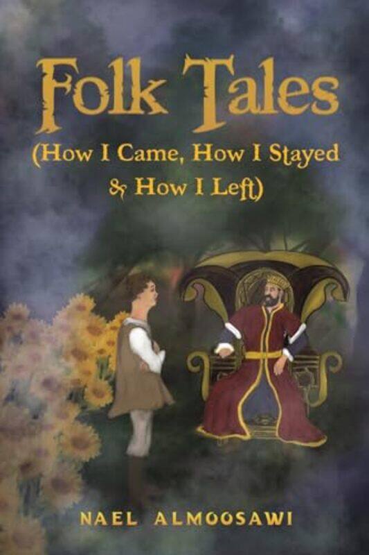 

Folk Tales How I Came How I Stayed and How I Left by Nael Almoosawi-Paperback