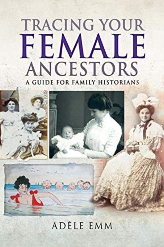 

Tracing Your Female Ancestors by Adele Emm-Paperback