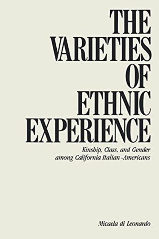 

The Varieties Of Ethnic Experience by Micaela Di Leonardo-Paperback