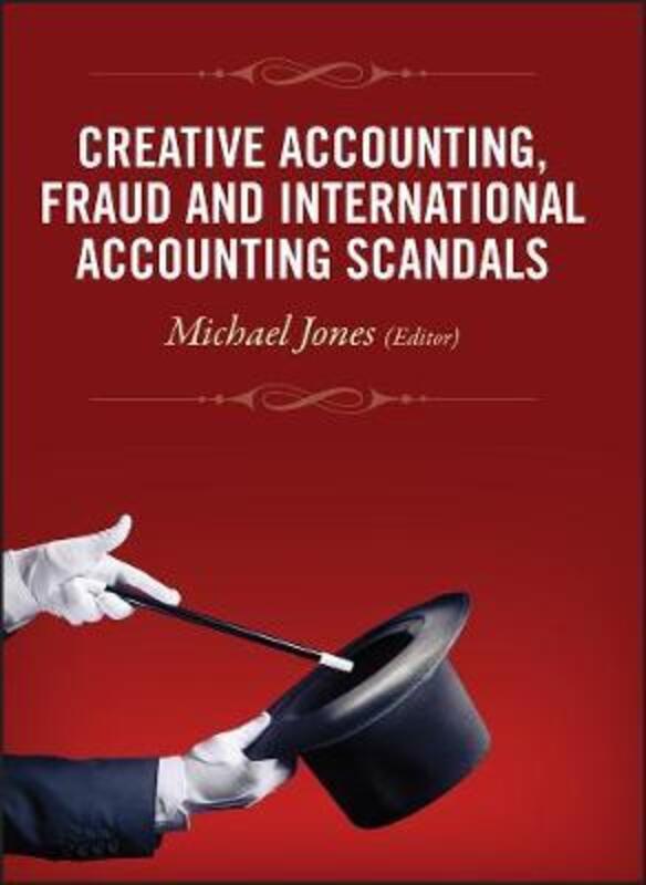 Creative Accounting, Fraud and International Accounting Scandals.Hardcover,By :Michael J. Jones