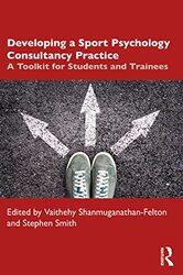 Developing a Sport Psychology Consultancy Practice by Vaithehy Shanmuganathan-FeltonStephen Smith-Paperback