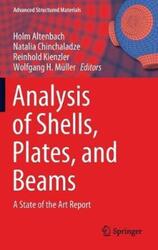 Analysis of Shells, Plates, and Beams: A State of the Art Report,Hardcover,By :Altenbach, Holm - Chinchaladze, Natalia - Kienzler, Reinhold - Muller, Wolfgang H.