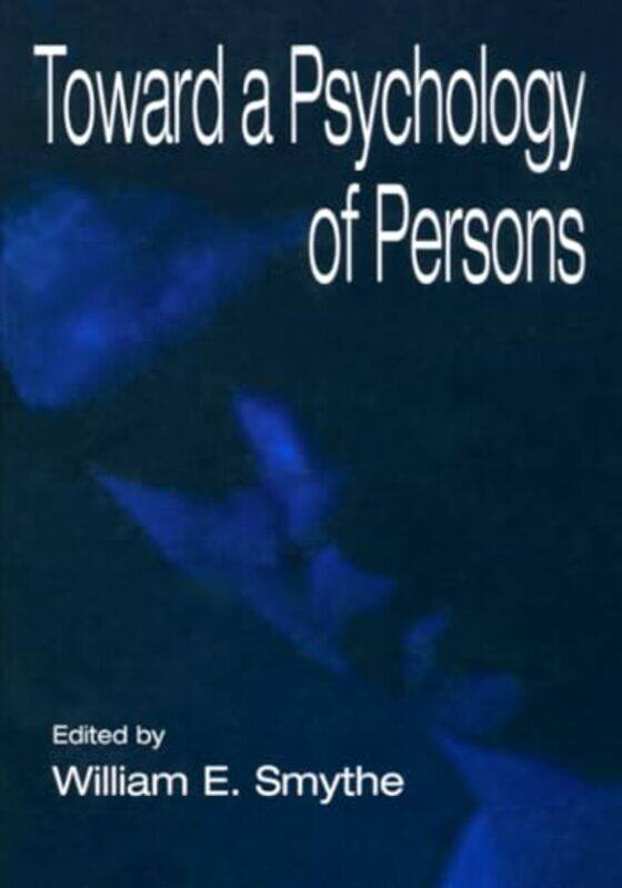 

Toward A Psychology of Persons by William E Smythe-Paperback