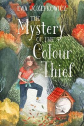 The Mystery of the Colour Thief, Paperback Book, By: Jozefkowicz and Ewa