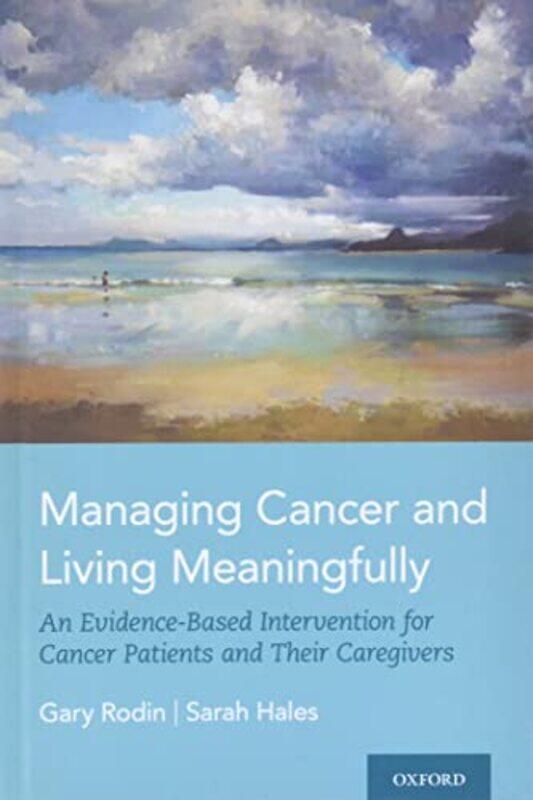 

Managing Cancer And Living Meaningfully by Gary (, University of Toronto) RodinSarah (Assistant Professor, Assistant Professor, University of Toronto)