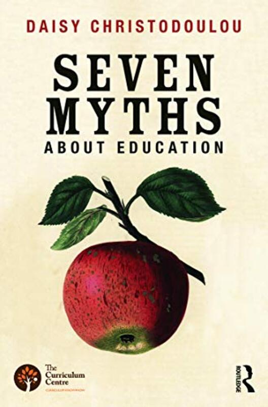 Seven Myths About Education by Christodoulou, Daisy (Head of Research and Innovation at ARK Academies, UK) Paperback