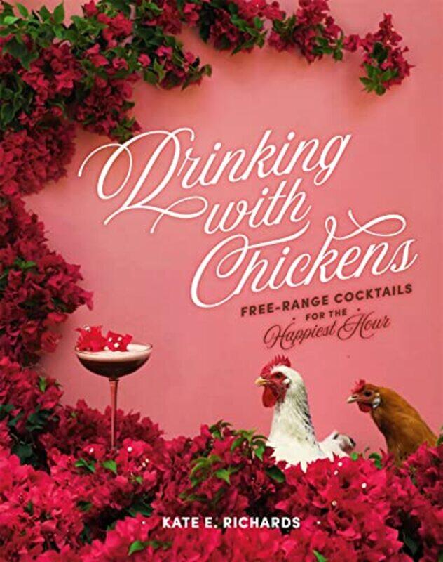 

Drinking With Chickens by Kate E Richards-Hardcover