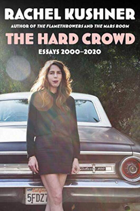 

The Hard Crowd by Rachel Kushner-Hardcover