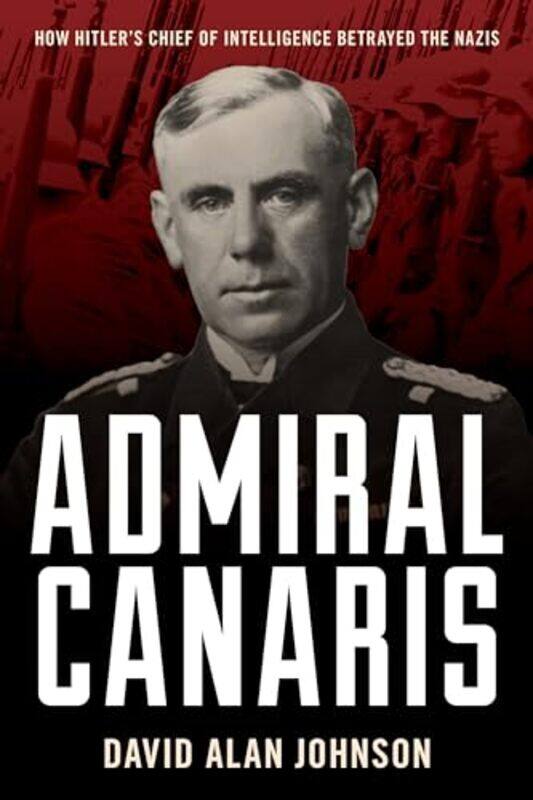 

Admiral Canaris by David Alan Johnson-Hardcover